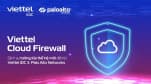 Viettel IDC trở thành đối tác MSSP tiên phong tại Việt Nam của Palo Alto Networks